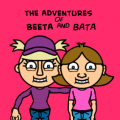 The Adventures Of Beeta And Bata